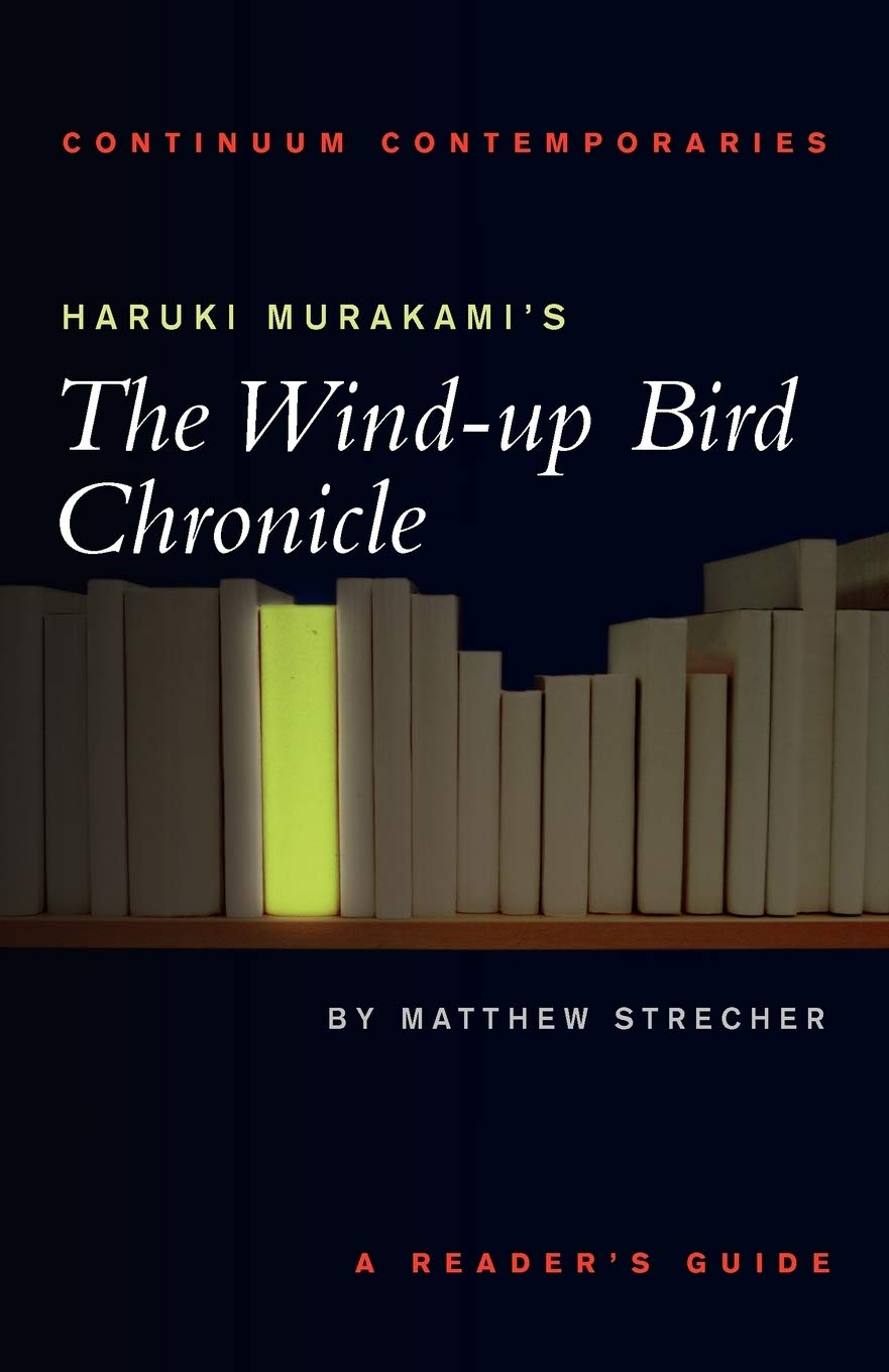 Haruki Murakami'S The Windup Bird Chronicle: A Reader'S Guide (Continuum Contemporaries),New