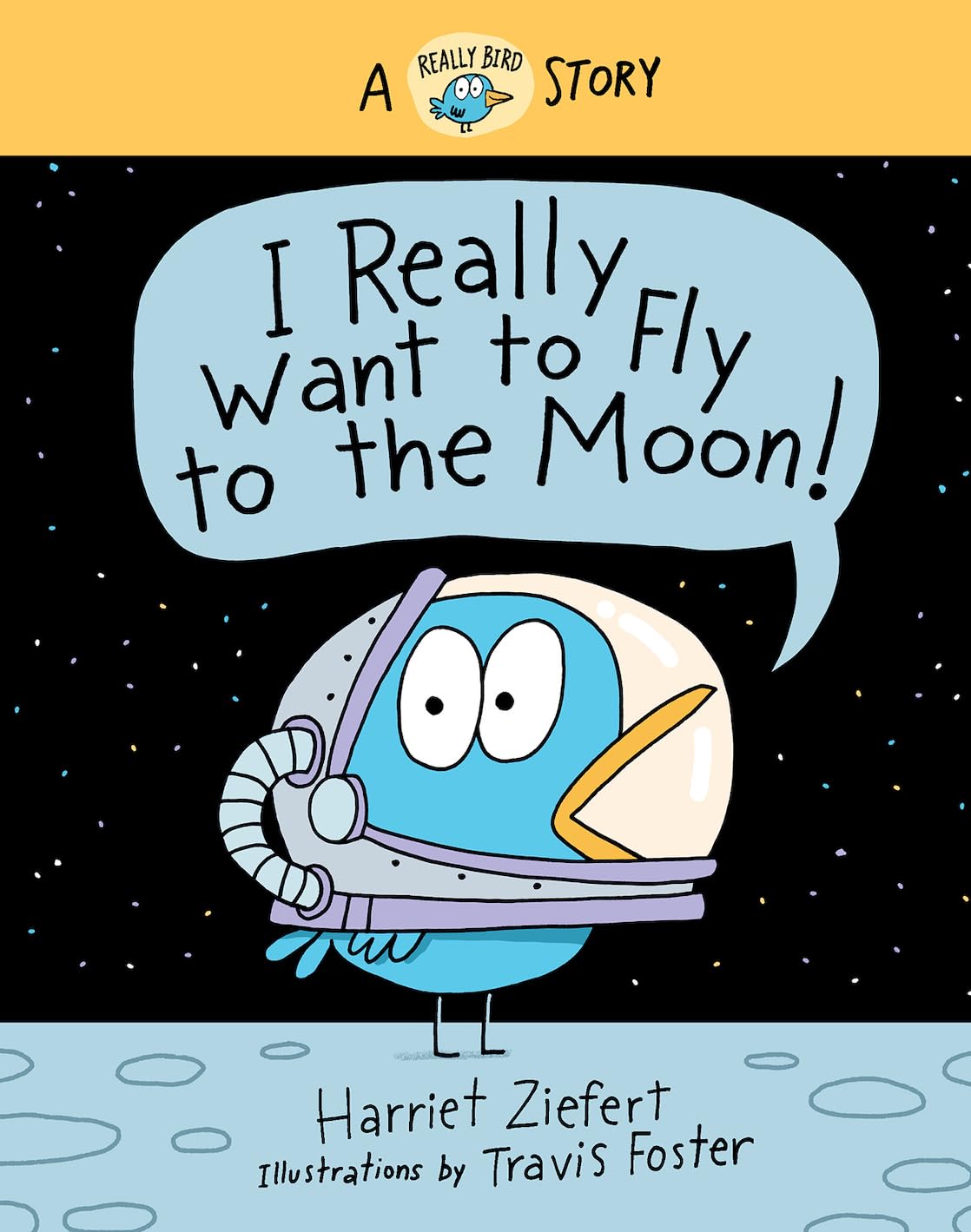I Really Want To Fly To The Moon!: A Really Bird Story (Really Bird Stories, 3) (Volume 3)
