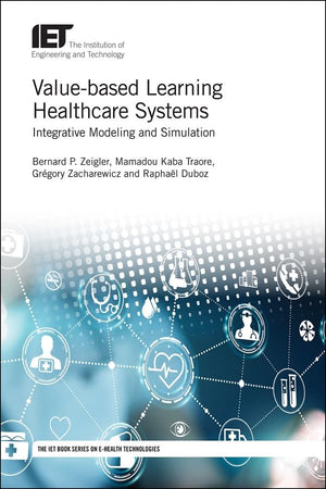 Valuebased Learning Healthcare Systems: Integrative modeling and simulation (Healthcare Technologies),Used