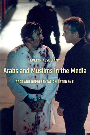 Arabs And Muslims In The Media: Race And Representation After 9/11 (Critical Cultural Communication, 34),New
