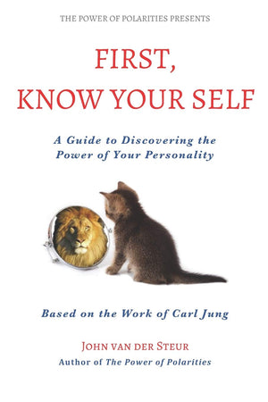 First, Know Your Self: A Guide to Discovering the Power of Your Personality. Based on the Work of Carl Jung (The Power of Polari,Used