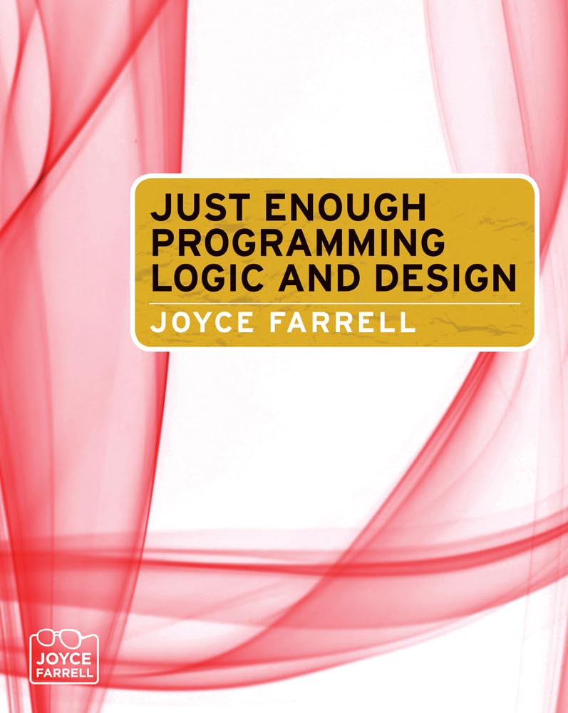 Just Enough Programming Logic and Design,New