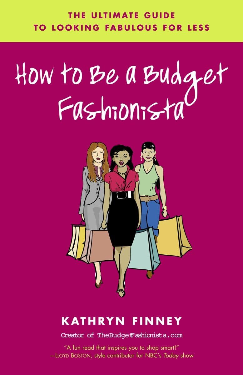 How To Be A Budget Fashionista: The Ultimate Guide To Looking Fabulous For Less,Used