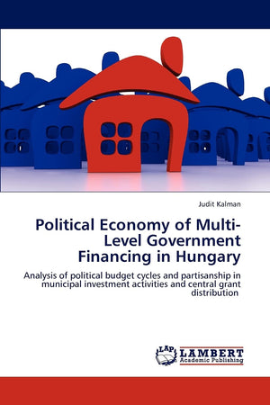 Political Economy of MultiLevel Government Financing in Hungary,Used