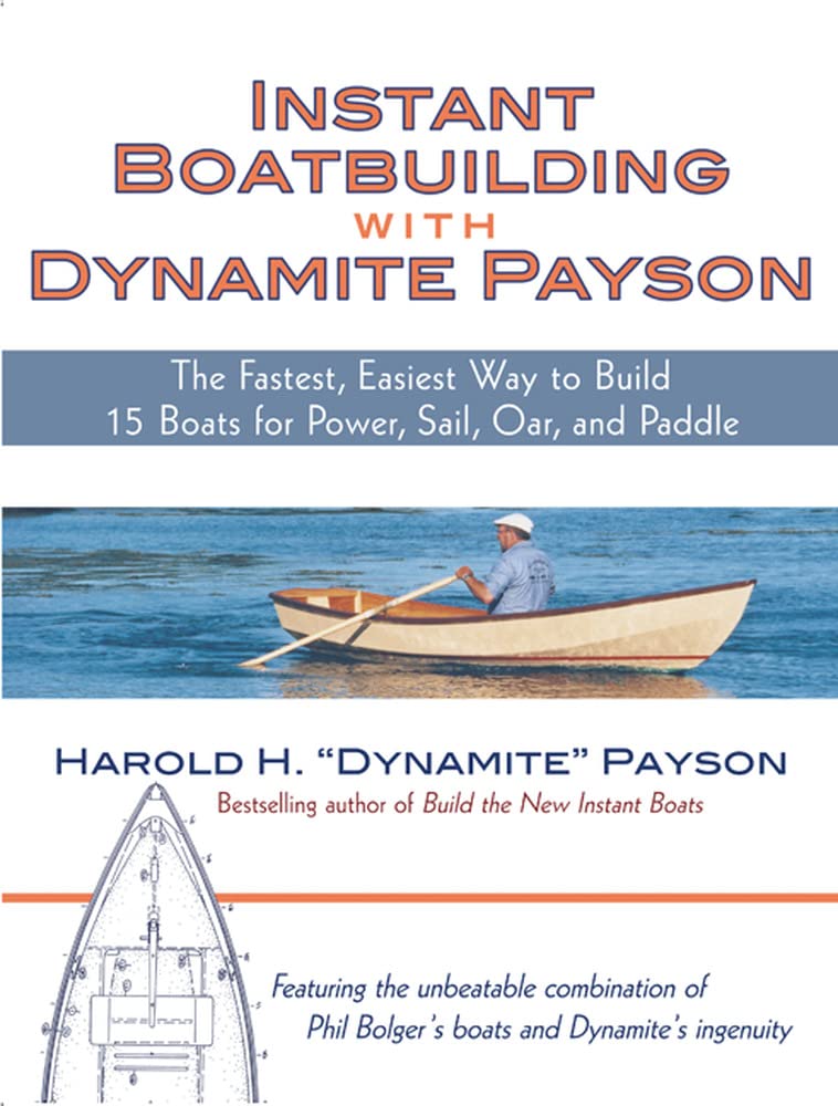 Instant Boatbuilding With Dynamite Payson: 15 Instant Boats For Power, Sail, Oar, And Paddle,Used