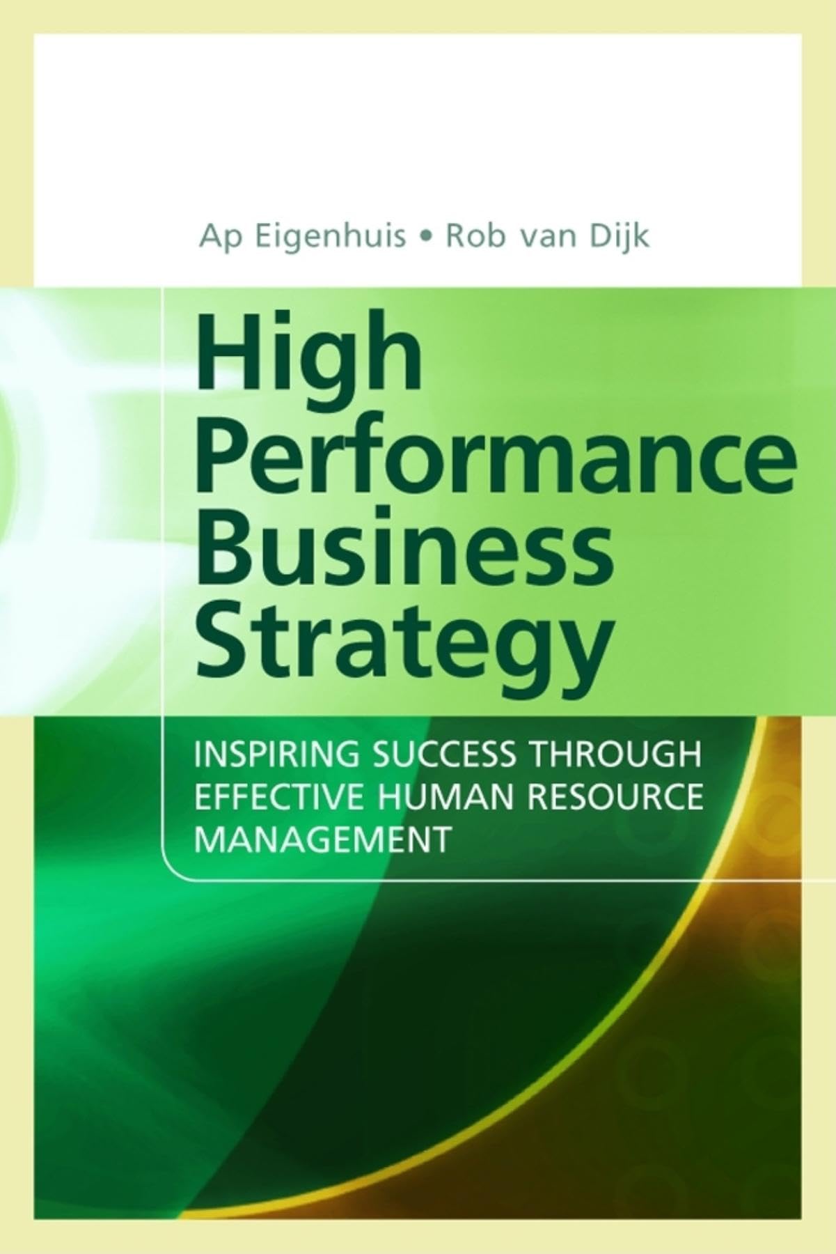 High Performance Business Strategy: Inspiring Success Through Effective Human Resource Management,Used