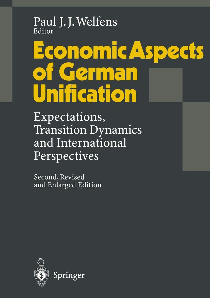 Economic Aspects of German Unification: Expectations, Transition Dynamics and International Perspectives,Used