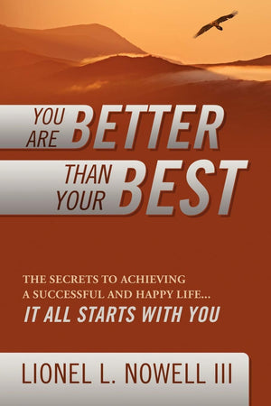 You Are Better Than Your Best: The Secrets To Achieving A Successful And Happy Life... It All Starts With You,Used