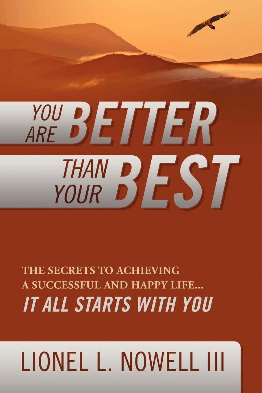You Are Better Than Your Best: The Secrets To Achieving A Successful And Happy Life... It All Starts With You,Used