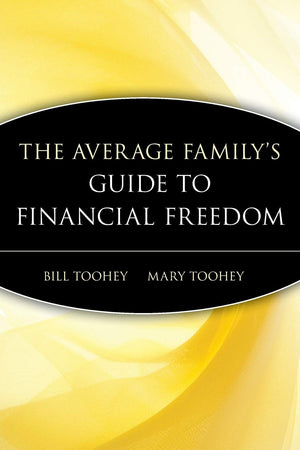The Average Family's Guide to Financial Freedom,New