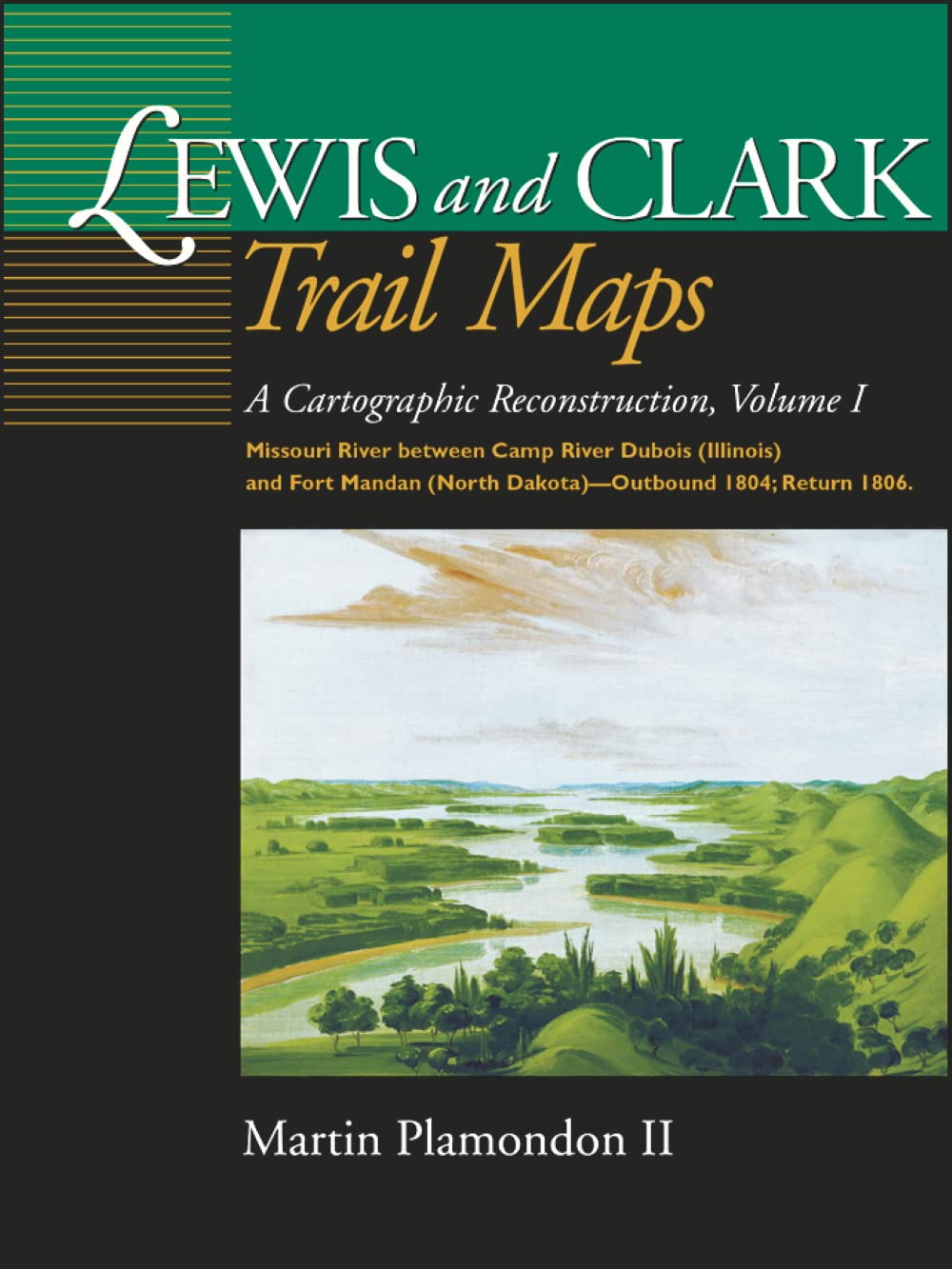 Lewis and Clark Trail Maps: A Cartographic Reconstruction, Volume I