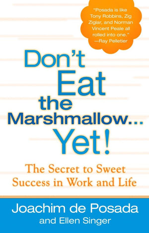 Don't Eat the Marshmallow Yet! The Secret to Sweet Success in Work and Life,Used