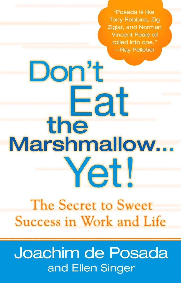 Don't Eat the Marshmallow Yet! The Secret to Sweet Success in Work and Life,Used