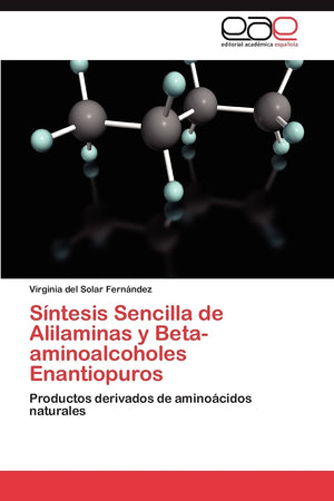 Sntesis Sencilla de Alilaminas y Betaaminoalcoholes Enantiopuros: Productos derivados de aminocidos naturales (Spanish Edit,Used