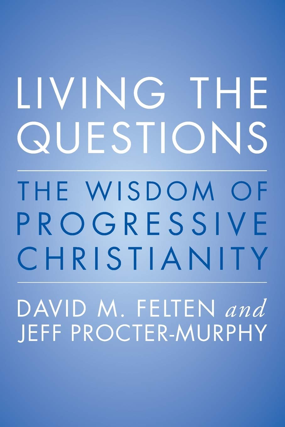 Living the Questions: The Wisdom of Progressive Christianity,Used