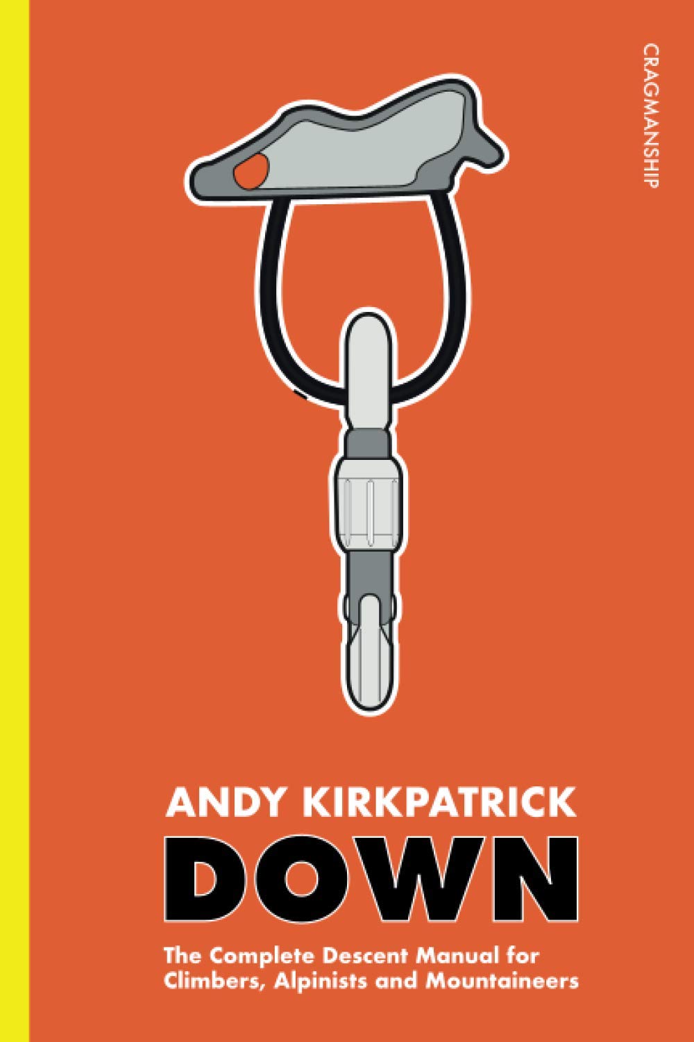Down: The Complete Descent Manual for Climbers, Alpinists and Mountaineers (Cragmanship),Used