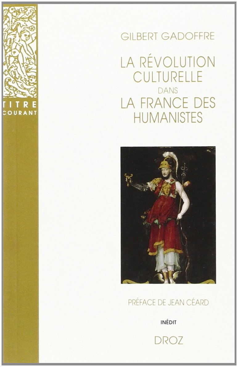 La Revolution culturelle dans la France des Humanistes: Guillaume Bude et Francois Ier (Titre Courant),Used