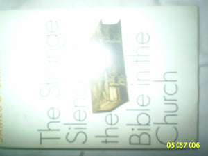 The Strange Silence Of The Bible In The Church: A Study In Hermeneutics,Used