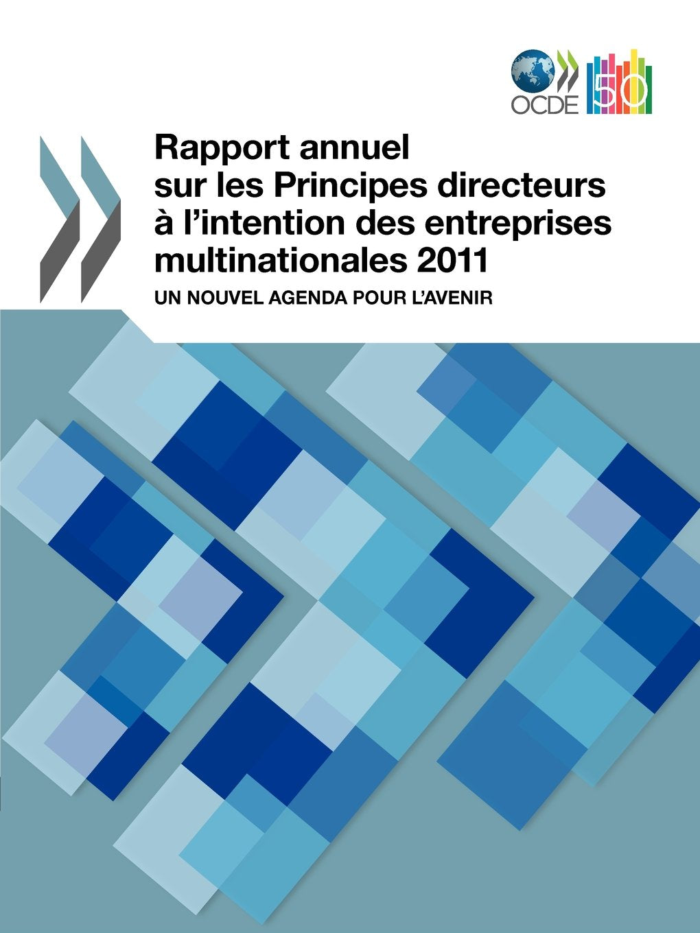 Rapport Annuel Sur Les Principes Directeurs a L'intention Des Entreprises Multinationales 2011: Un Nouvel Agenda Pour L'avenir (,Used