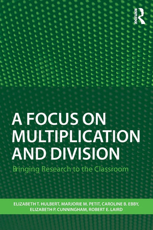 A Focus on Multiplication and Division: Bringing Research to the Classroom (Studies in Mathematical Thinking and Learning Series,Used