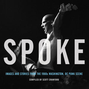 Spoke: Images and Stories from the 1980s Washington, DC Punk Scene,Used