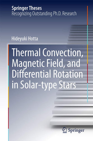 Thermal Convection, Magnetic Field, and Differential Rotation in Solartype Stars (Springer Theses),Used
