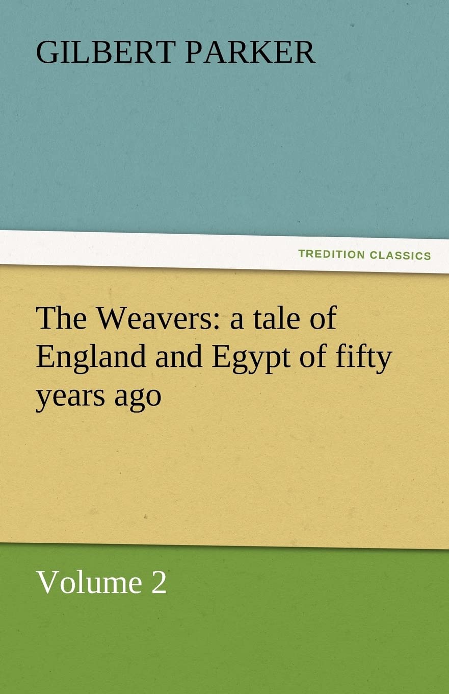 The Weavers: A Tale of England and Egypt of Fifty Years Ago  Volume 2,Used
