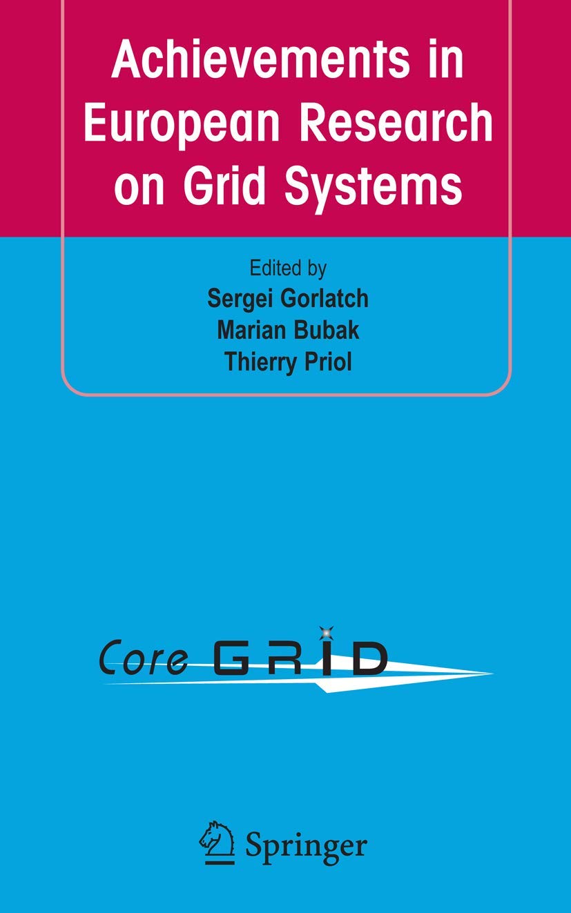 Achievements in European Research on Grid Systems: CoreGRID Integration Workshop 2006 (Selected Papers),New