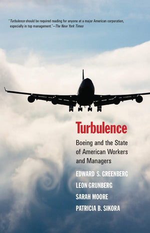 Turbulence: Boeing and the State of American Workers and Managers,New