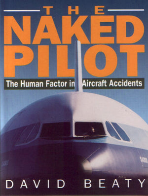 Naked Pilot: The Human Factor In Aircraft Accidents