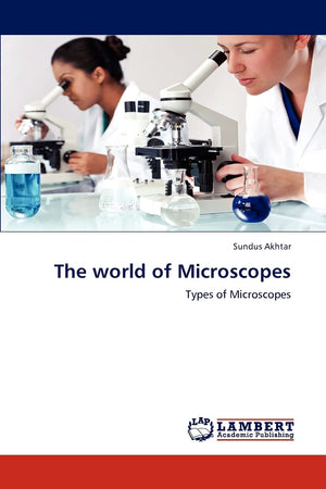The world of Microscopes: Types of Microscopes,Used