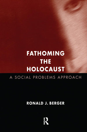 Fathoming the Holocaust: A Social Problems Approach (Social Problems & Social Issues),Used