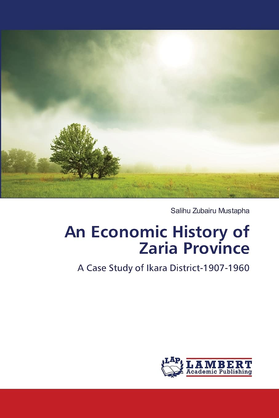 An Economic History of Zaria Province: A Case Study of Ikara District19071960,Used