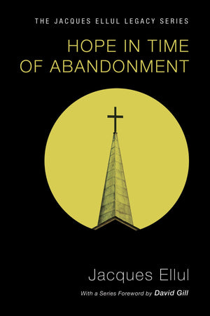 Hope In Time Of Abandonment (Jacques Ellul Legacy),Used