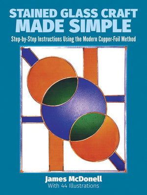 Stained Glass Craft Made Simple: StepbyStep Instructions Using the Modern CopperFoil Method (Dover Stained Glass Instruction),Used