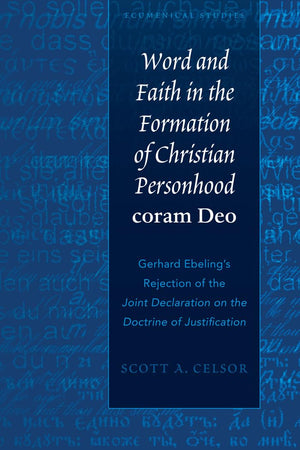 Word and Faith in the Formation of Christian Personhood coram Deo: Gerhard Ebelings Rejection of the Joint Declaration on the Do,Used