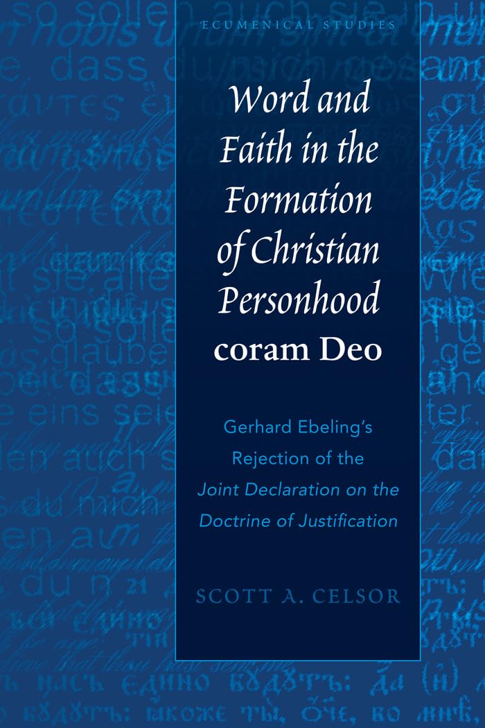Word and Faith in the Formation of Christian Personhood coram Deo: Gerhard Ebelings Rejection of the Joint Declaration on the Do,Used