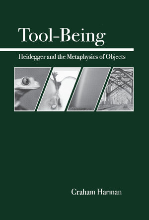 Toolbeing: Heidegger And The Metaphysics Of Objects,Used