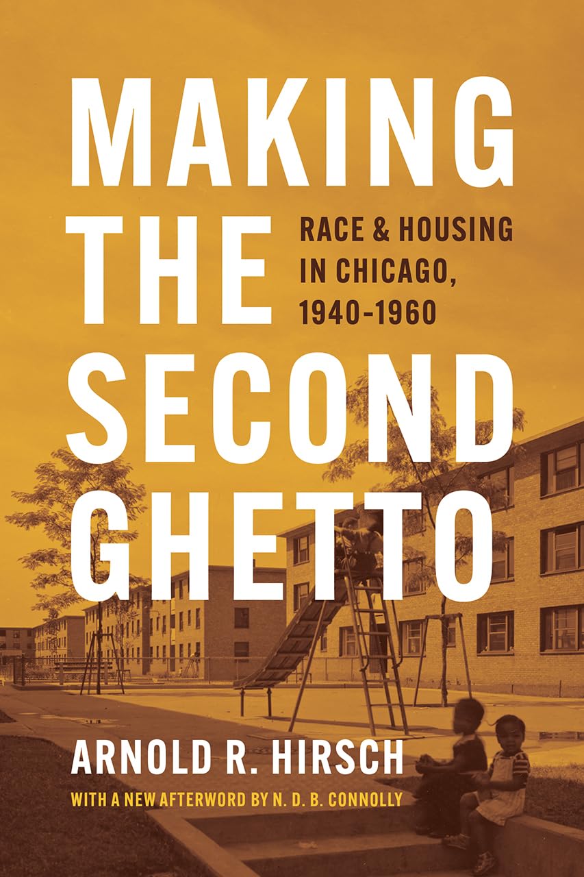 Making the Second Ghetto: Race and Housing in Chicago, 19401960 (Historical Studies of Urban America),Used