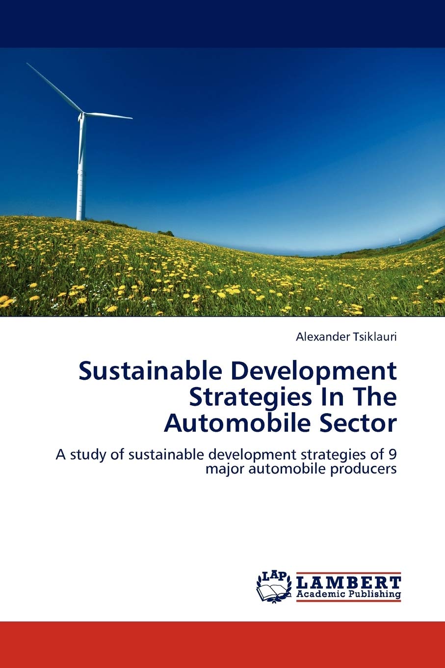 Sustainable Development Strategies In The Automobile Sector: A study of sustainable development strategies of 9 major automobile,Used