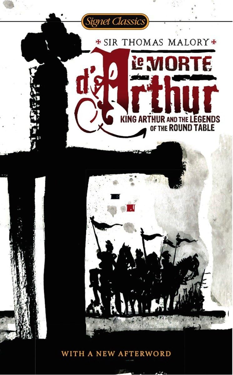 Le Morte D'Arthur: King Arthur And The Legends Of The Round Table (Signet Classics)