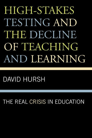 HighStakes Testing and the Decline of Teaching and Learning: The Real Crisis in Education (Volume 1) (Critical Education Policy,Used