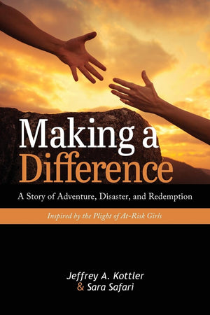 Making a Difference: A Story of Adventure, Disaster, and Redemption Inspired by the Plight of AtRisk Girls,Used