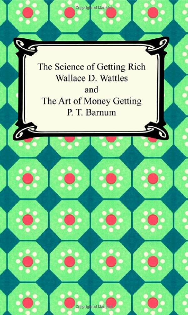 The Science Of Getting Rich And The Art Of Money Getting