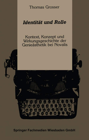 Identitt und Rolle: Kontext, Konzept und Wirkungsgeschichte der Geniesthetik bei Novalis (German Edition),Used