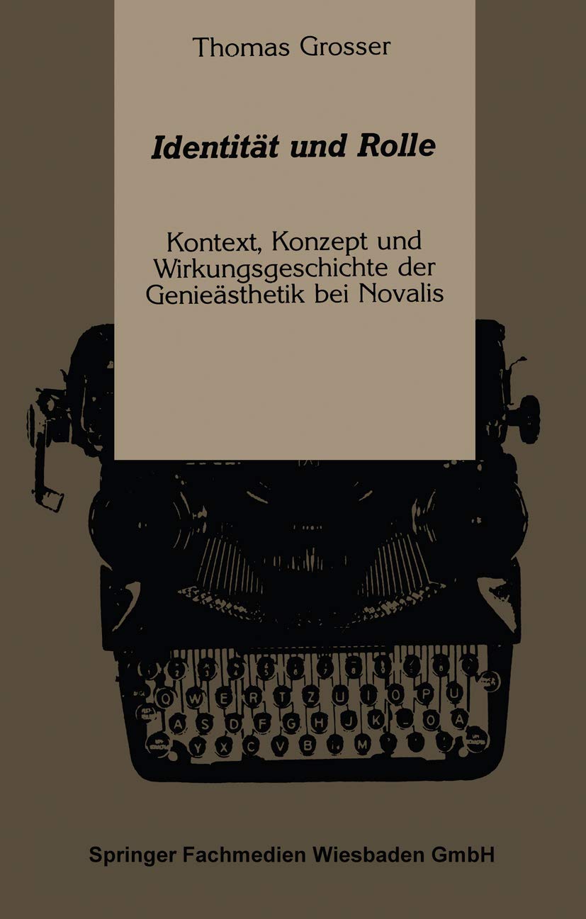 Identitt und Rolle: Kontext, Konzept und Wirkungsgeschichte der Geniesthetik bei Novalis (German Edition),Used