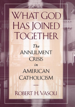 What God Has Joined Together: The Annulment Crisis in American Catholicism,Used