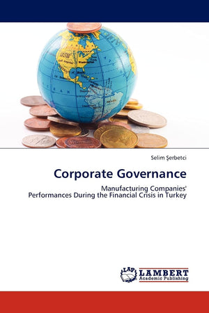 Corporate Governance: Manufacturing Companies' Performances During the Financial Crisis in Turkey,Used