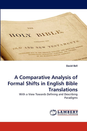 A Comparative Analysis of Formal Shifts in English Bible Translations: With a View Towards Defining and Describing Paradigms,Used