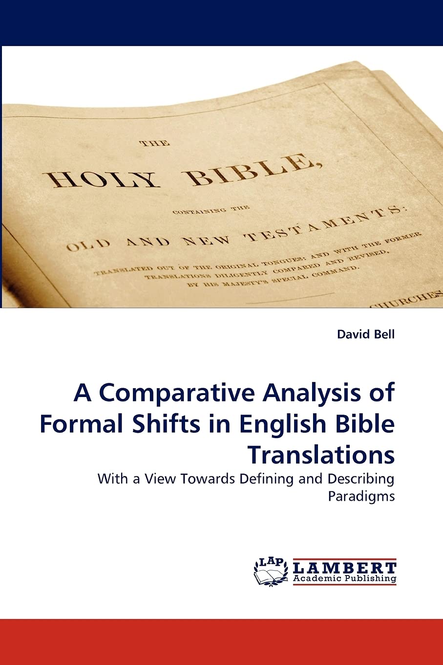 A Comparative Analysis of Formal Shifts in English Bible Translations: With a View Towards Defining and Describing Paradigms,Used
